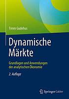 Dynamische Märkte Grundlagen und Anwendungen der analytischen Ökonomie
