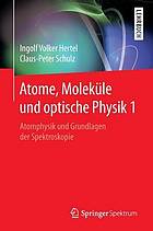 Atome, Moleküle und optische Physikn1, Atomphysik und Grundlagen der Spektroskopie