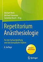 Repetitorium Anästhesiologie : für die Facharztprüfung und das Europäische Diplom