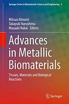 Advances in Metallic Biomaterials : Tissues, Materials and Biological Reactions