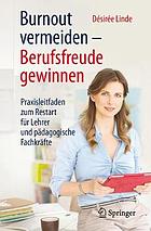 Burnout vermeiden - Berufsfreude gewinnen Praxisleitfaden zum Restart für Lehrer und pädagogische Fachkräfte