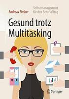 Keine Angst vor Multitasking Wie man sich die Arbeit (noch) besser organisieren kann