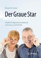 Der Graue Star : Etablierte Operationsverfahren und neue Lasertechnik : Mit 58 Abbildungen