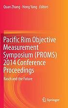 Pacific Rim Objective Measurement Symposium (PROMS) 2014 Conference Proceedings Rasch and the Future