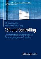 CSR und Controlling Unternehmerische Verantwortung als Gestaltungsaufgabe des Controlling