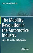 The Mobility Revolution in the Automotive Industry How not to miss the digital turnpike