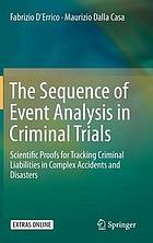 The Sequence of Event Analysis in Criminal Trials : Scientific Proofs for Tracking Criminal Liabilities in Complex Accidents and Disasters