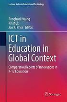 ICT in education in global context : comparative reports of innovations in K-12 education