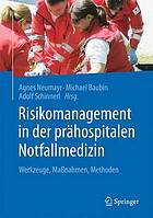Risikomanagement in der prähospitalen Notfallmedizin Werkzeuge, Maßnahmen, Methoden