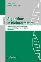 Algorithms in bioinformatics : 15th International Workshop, WABI 2015, Atlanta, GA, USA, September 10-12, 2015, proceedings