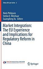Market integration : the EU experience and implications for regulatory reform in China