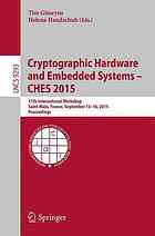 Cryptographic Hardware and Embedded Systems -- CHES 2015 17th International Workshop, Saint-Malo, France, September 13-16, 2015, Proceedings