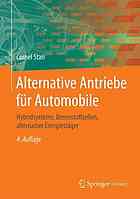 Alternative Antriebe für Automobile : Hybridsysteme, Brennstoff zellen, alternative Energieträger