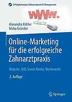 Online-Marketing für die erfolgreiche Zahnarztpraxis : website, SEO, social media, Werberecht : Mit 15 Abbildungen