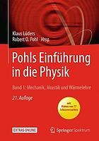 Pohls Einführung in die Physik ; Band 1, Mechanik, Akustik und Wärmelehre / Klaus Lüders, Robert O. Pohl (Hrsg.).