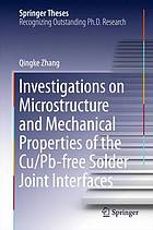 Investigations on microstructure and mechanical properties of the Cu/Pb-free solder joint interfaces : doctoral thesis accepted by University of Chinese Academy of Sciences, Beijing, China