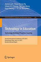 Technology in Education. Technology-Mediated Proactive Learning Second International Conference, ICTE 2015, Hong Kong, China, July 2-4, 2015, Revised Selected Papers