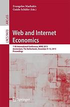 Web and internet economics 11th international conference, WINE 2015, Amsterdam, The Netherlands, December 9-12, 2015 ; proceedings