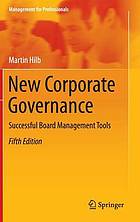 New Corporate Governance : Successful Board Management Tools.