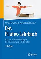 Das Pilates-Lehrbuch Matten- und Geräteübungen für Prävention und Rehabilitation