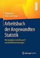 Arbeitsbuch der Angewandten Statistik mit Aufgaben zur Software R und detaillierten Lösungen