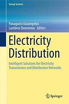 Electricity Distribution : Intelligent Solutions for Electricity Transmission and Distribution Networks