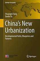 China's new urbanization developmental paths, blueprints and patterns