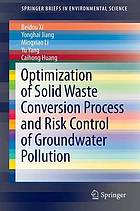 Optimization of solid waste conversion process and risk control of groundwater pollution