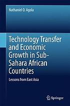 Technology transfer and economic growth in Sub-Sahara African countries lessons from East Asia