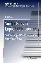 Single piles in liquefiable ground : seismic response and numerical analysis methods