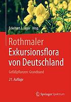 Rothmaler - Exkursionsflora von Deutschland / Gefässpflanzen : Grundband / begr. von Werner Rothmaler ; hrsg. von Eckerhart J. Jäger.