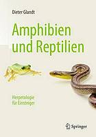 Amphibien und Reptilien Herpetologie für Einsteiger