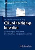 CSR und Nachhaltige Innovation : Zukunftsfähigkeit durch soziale, ökonomische und ökologische Innovationen