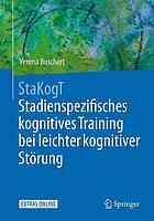 StaKogT - Stadienspezifisches kognitives Training bei leichter kognitiver Störung : mit zahlreichen Abbildungen und Arbeitsmaterialien online