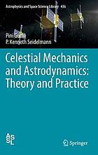Celestial mechanics and astrodynamics : theory and practice