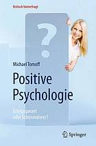 Positive Psychologie - Erfolgsgarant oder Schönmalerei?