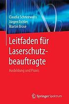Leitfaden für Laserschutzbeauftragte : Ausbildung und Praxis
