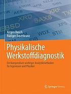 Physikalische Werkstoffdiagnostik ein Kompendium wichtiger Analytikmethoden für Ingenieure und Physiker