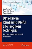 Data-driven remaining useful life prognosis techniques : stochastic models, methods and applications