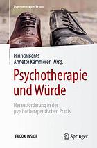 Psychotherapie und Würde Herausforderung in der psychotherapeutischen Praxis