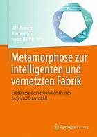 Metamorphose zur intelligenten und vernetzten Fabrik : Ergebnisse des Verbundforschungsprojekts MetamoFAB