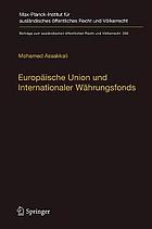 Europäische Union und Internationaler Währungsfonds : the European Union and the International Monetary Fund