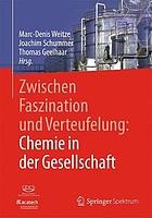 Zwischen Faszination und Verteufelung : chemie in der Gesellschaft.