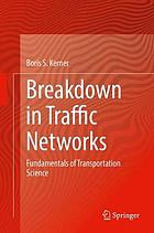 Breakdown in Traffic Networks : Fundamentals of Transportation Science