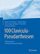 100 Clavicula-Pseudarthrosen : Fehleranalysen und Behandlungsvorschläge