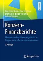 Konzern-Finanzberichte ökonomische Grundlagen, regulatorische Vorgaben und Informationskonsequenzen