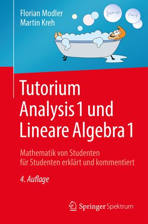 Tutorium Analysis 1 und Lineare Algebra 1 Mathematik von Studenten für Studenten erklärt und kommentiert