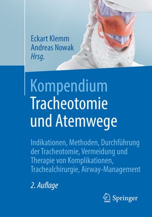 Kompendium Tracheotomie und Atemwege Indikationen, Methoden, Durchführung der Tracheotomie, Vermeidung und Therapie von Komplikationen, Trachealchirurgie, Airway-Management.