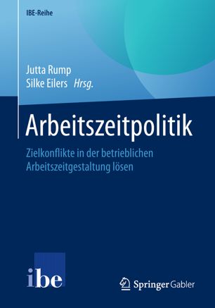 Arbeitszeitpolitik Zielkonflikte in der betrieblichen Arbeitszeitgestaltung lösen