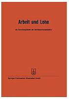 Arbeit und Lohn als Forschungsobjekt der Betriebswirtschaftslehre : Vorträge der Tagung des Verbandes der Hochschullehrer für Betriebswirtschaft e. V. vom 24. bis 27. Mai 1961 in Mannheim